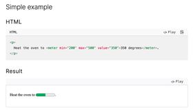 A screenshot from MDN. HTML: <p> Heat the oven to <meter min="200" max="500" value="350">350 degrees</meter>. </p> Result:  "Heat the oven to" and then a half-full progress bar that doesn't show you any indication of the actual number.