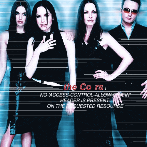 A photoshopped version of the Corrs' album with the title "No Access-Control-Allow-Origin header is present on the requested resource"