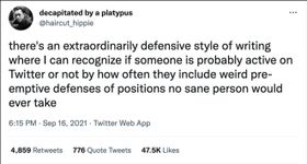 A screenshot of a tweet by @haircut_hippie from Sept 16, 2021 that says "there's an extraordinarily defensive style of writing where I can recognize if someone is probably active on Twitter or not by how often they include weird preemptive defenses of positions no sane person would ever take"