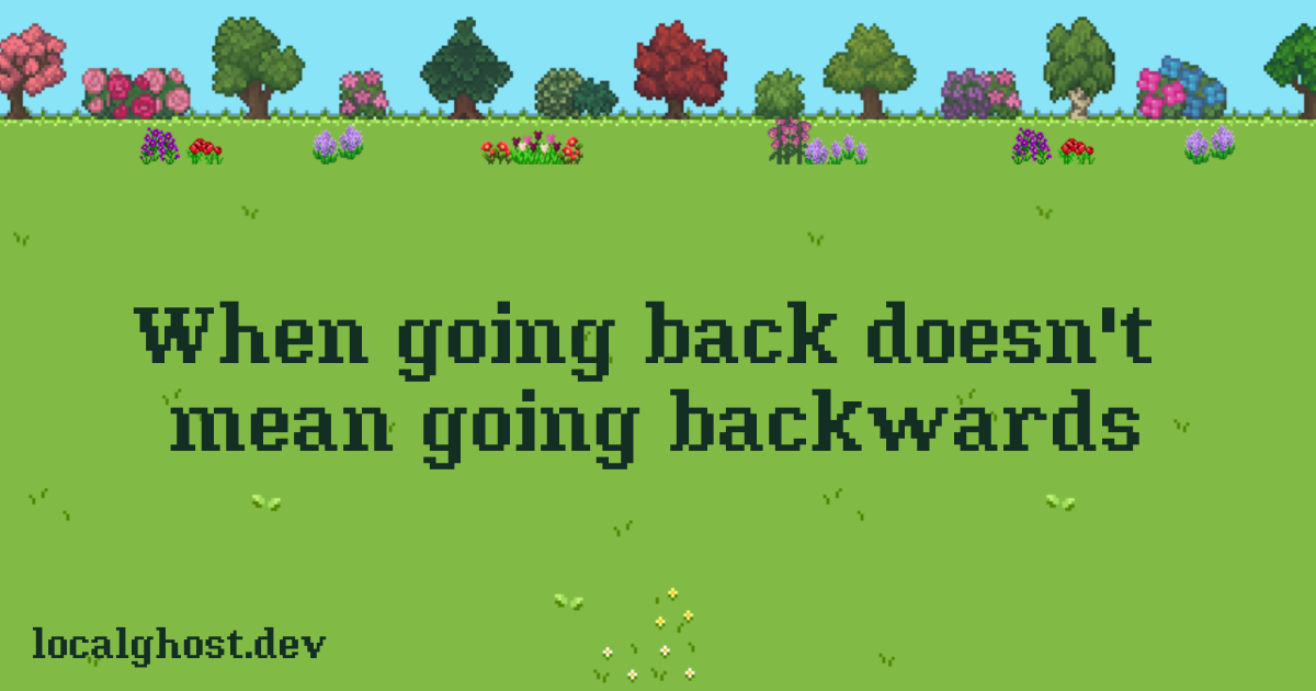 When Going Back Doesn t Mean Going Backwards Localghost